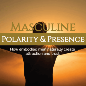 Masuline Polarity & Presence