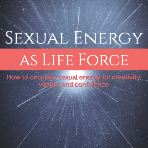 Sexual Energy as Life Force