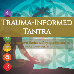 Trauma-Informed Tantra