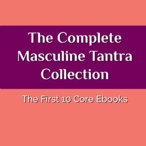 The Complete Masculine Tantra Collection | Ebook Bundle